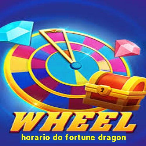 horario do fortune dragon